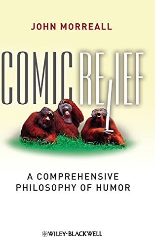 Comic Relief: A Comprehensive Philosophy of Humor (New Directions in Aesthetics) von Wiley